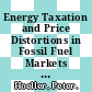 Energy Taxation and Price Distortions in Fossil Fuel Markets [E-Book]: Some Implications for Climate Change Policy /