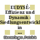 EUDYSÉ- Effizienz und Dynamik : Siedlungsentwicklung in Zeiten räumlich und zeitlich disparater Entwicklungstrends ; Abschlussbericht /