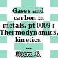 Gases and carbon in metals. pt 0009 : Thermodynamics, kinetics, and properties. pt 9: group 5a metals (3). tantalum (ta)