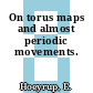 On torus maps and almost periodic movements.