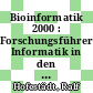 Bioinformatik 2000 : Forschungsführer Informatik in den Biowissenschaften /