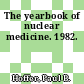 The yearbook of nuclear medicine. 1982.