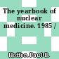 The yearbook of nuclear medicine. 1985 /