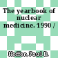 The yearbook of nuclear medicine. 1990 /