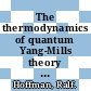 The thermodynamics of quantum Yang-Mills theory : theory and applications [E-Book] /