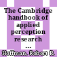The Cambridge handbook of applied perception research . 1 /