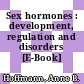 Sex hormones : development, regulation and disorders [E-Book] /