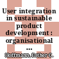 User integration in sustainable product development : organisational learning through boundary-spanning processes [E-Book] /