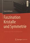 Faszination Kristalle und Symmetrie : Einführung in die Kristallographie /