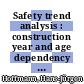 Safety trend analysis : construction year and age dependency in technical systems [E-Book] /