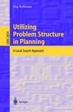Utilizing Problem Structure in Planning [E-Book] : A Local Search Approach /