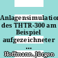 Anlagensimulation des THTR-300 am Beispiel aufgezeichneter Inbetriebnahmeversuche /