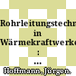Rohrleitungstechnik in Wärmekraftwerken : Symposium : Essen, 02.10.73-03.10.73.
