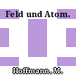 Feld und Atom.