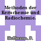 Methoden der Kernchemie und Radiochemie.