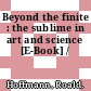 Beyond the finite : the sublime in art and science [E-Book] /