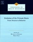 Evolution of the primate brain : from neuron to behavior /