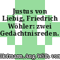 Justus von Liebig, Friedrich Wöhler: zwei Gedächtnisreden.