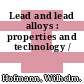 Lead and lead alloys : properties and technology /