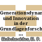 Generationsdynamik und Innovation in der Grundlagenforschung : Symposium Generationsdynamik und Innovation in der Grundlagenforschung : Rottach-Egern, 06.89.