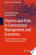 Chances and Risks in Construction Management and Economics [E-Book] : A Systemic Approach to Dealing with Models and Uncertainties /