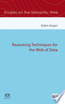 Reasoning techniques for the web of data [E-Book] /
