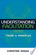 Understanding facilitation : theory and principles /