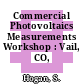 Commercial Photovoltaics Measurements Workshop : Vail, CO, 27.07.81-29.07.81.