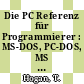 Die PC Referenz für Programmierer : MS-DOS, PC-DOS, MS Windows, PC-, PS-2- Hardware.