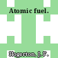 Atomic fuel.