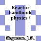 Reactor handbook physics /