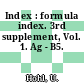 Index : formula index. 3rd supplement, Vol. 1. Ag - B5.