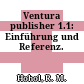 Ventura publisher 1.1: Einführung und Referenz.