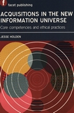 Acquisitions in the new information universe : core competencies and ethical practices /