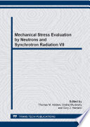 Mechanical stress evaluation by neutrons and synchrotron radiation VII : selected, peer reviewed papers from the 7th International Conference on Mechanical Stress Evaluation by Neutrons and Synchrotron Radiation (MECA SENS VII 2013), September 10-12, 2013, Sydney, Australia [E-Book] /