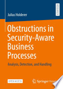 Obstructions in Security-Aware Business Processes [E-Book] : Analysis, Detection, and Handling /