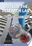 Outside the research lab . 1 . Physics in the arts, architecture, and design [E-Book] /