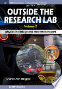 Outside the research lab . 2 . Physics in vintage and modern transport [E-Book] /
