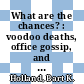 What are the chances? : voodoo deaths, office gossip, and other adventures in probability [E-Book] /