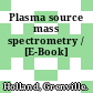 Plasma source mass spectrometry / [E-Book]