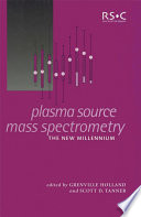 Plasma source mass spectrometry : the new millennium  / [E-Book]