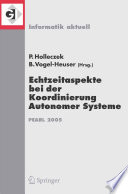 Echtzeitaspekte bei der Koordinierung Autonomer Systeme [E-Book] : Fachtagung der GI-Fachgruppe Echtzeitsysteme und PEARL (EP) Boppard, 1./2. Dezember 2005 /