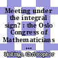 Meeting under the integral sign? : the Oslo Congress of Mathematicians on the eve of the Second World War [E-Book] /