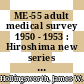 ME-55 adult medical survey 1950 - 1953 : Hiroshima new series tabulations [E-Book]