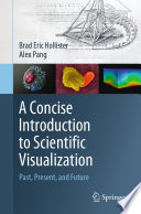 A Concise Introduction to Scientific Visualization [E-Book] : Past, Present, and Future /