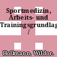Sportmedizin, Arbeits- und Trainingsgrundlagen /