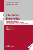 Interactive Storytelling [E-Book] : 16th International Conference on Interactive Digital Storytelling, ICIDS 2023, Kobe, Japan, November 11-15, 2023, Proceedings, Part I /