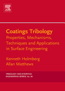 Coatings tribology : properties, mechanisms, techniques and applications in surface engineering /