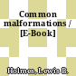 Common malformations / [E-Book]