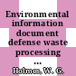 Environmental information document defense waste processing facility : [E-Book]